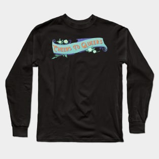 Cheers To Queers Long Sleeve T-Shirt